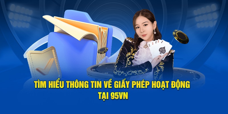 95VN sở hữu giấy phép hoạt động hợp pháp