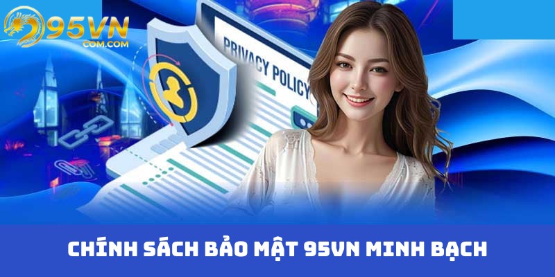 Khái quát chung thông tin về chính sách bảo mật tại 95Vn