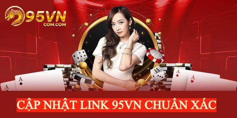 Cập nhật link vào nhà cái chuẩn chỉnh