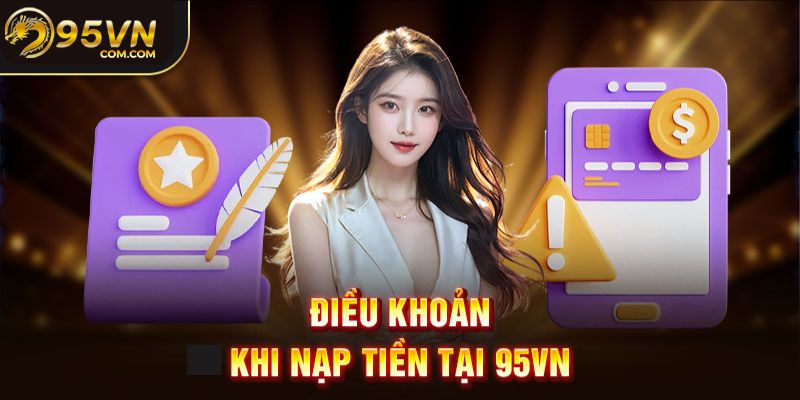 Điều kiện khi người chơi nạp tiền 95vn cần đáp ứng