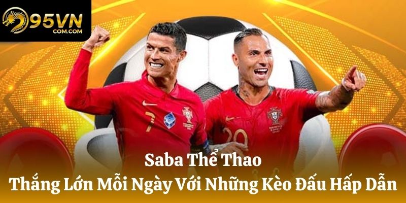 Saba Thể Thao - Thắng Lớn Mỗi Ngày Với Mọi Trận Đấu Kịch Tính