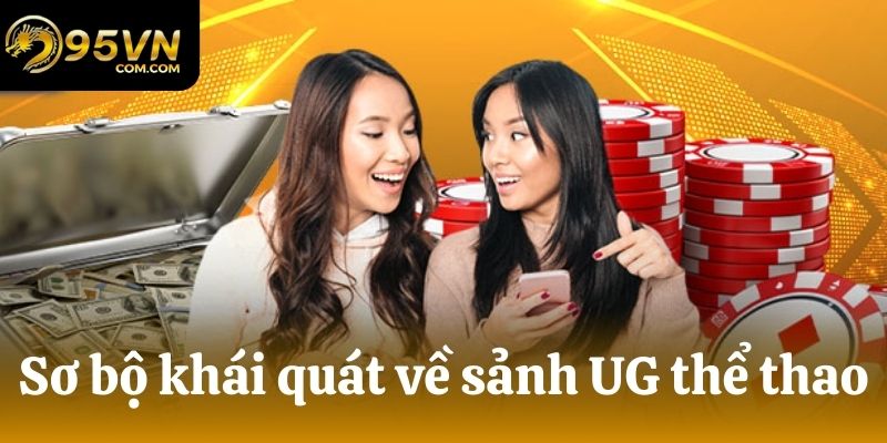 Sơ bộ khái quát về sảnh UG thể thao 95vn